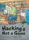 Gregory B. White, Yolanda Kastelic - Hacking's Not a Game