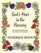 Mother Margaret Bolton - God's Hour in the Nursery