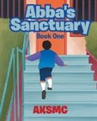 Aksmc - Abba's Sanctuary: Book One