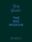 Stephanie Emerson - Jim Shaw: The Wig Museum