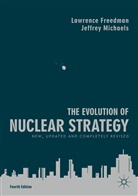Lawrenc Freedman, Lawrence Freedman, Jeffrey Michaels - The Evolution of Nuclear Strategy