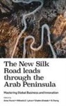 Wadee Alhalabi, Wadee (Effat University Alhalabi, Miltiadis D. Lytras, Miltiadis D. (DEREE - The American College of Greece Lytras, Anna Visvizi, Anna (DEREE - The American College of Greece Visvizi... - The New Silk Road leads through the Arab Peninsula