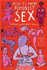 Flo Perry - How to Have Feminist Sex