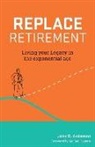 John Anderson - Replace Retirement: Living Your Legacy in the Exponential Age
