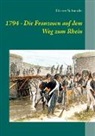 Günter Schneider - 1794 - Die Franzosen auf dem Weg zum Rhein