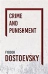F. M. Dostoevsky, Fyodor Dostoevsky, Fyodor Mikhailovich Dostoevsky - Crime and Punishment