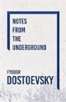 F. M. Dostoevsky, Fyodor Dostoevsky - Notes from the Underground
