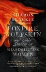 Sharon Blackie - Foxfire, Wolfskin and Other Stories of Shapeshifting Women