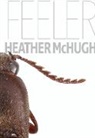 Heather McHugh - Feeler