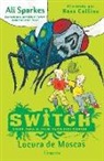 Ali Sparkes - Switch. Locura de Moscas