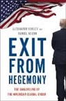 Alexander Cooley, Cooley Alexander, Daniel Nexon, Nexon Daniel - Exit from Hegemony