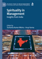 Sushant Kumar Mishra, Sushanta Kumar Mishra, Sushanta Kumar Mishra, Varma, Varma, Arup Varma - Spirituality in Management