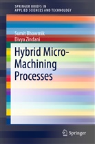 Sumi Bhowmik, Sumit Bhowmik, Divya Zindani - Hybrid Micro-Machining Processes