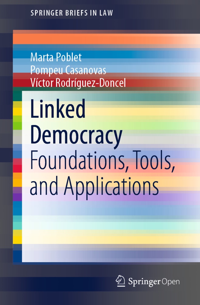 Pompe Casanovas, Pompeu Casanovas, Mart Poblet, Marta Poblet, Rodríguez-Doncel, … - Linked Democracy Foundations, Tools, and Applications