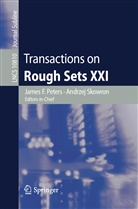 Jame F Peters, James F Peters, James F. Peters, Skowron, Skowron, Andrzej Skowron - Transactions on Rough Sets XXI