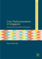 Terri-Anne Teo - Civic Multiculturalism in Singapore