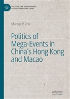 Marcus P Chu, Marcus P. Chu - Politics of Mega-Events in China's Hong Kong and Macao