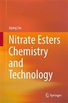 Jiping Liu - Nitrate Esters Chemistry and Technology