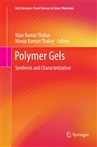 Vija Kumar Thakur, Vijay Kumar Thakur, Kumari Thakur, Kumari Thakur, Manju Kumari Thakur, Vijay Kumar Thakur - Polymer Gels