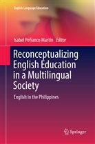 Isabel Pefianco Martin, Isabe Pefianco Martin, Isabel Pefianco Martin - Reconceptualizing English Education in a Multilingual Society