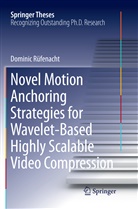 Dominic Rufenacht, Dominic Rüfenacht - Novel Motion Anchoring Strategies for Wavelet-based Highly Scalable Video Compression