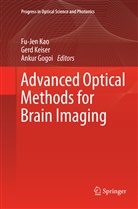 Ankur Gogoi, Fu-Jen Kao, Ger Keiser, Gerd Keiser - Advanced Optical Methods for Brain Imaging