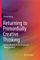 Shuren Wang - Returning to Primordially Creative Thinking