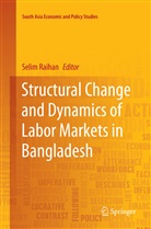 Seli Raihan, Selim Raihan - Structural Change and Dynamics of Labor Markets in Bangladesh