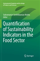 Subramanian Senthilkannan Muthu, Subramania Senthilkannan Muthu, Subramanian Senthilkannan Muthu - Quantification of Sustainability Indicators in the Food Sector