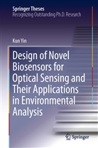 Kun Yin - Design of Novel Biosensors for Optical Sensing and Their Applications in Environmental Analysis