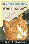 E. &amp; M. A. Radford, E. &amp;. M. a. Radford - Who Killed Dick Whittington?