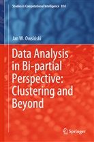 Jan W. Owsi¿ski, Jan W Owsinski, Jan W. Owsinski, Jan W. Owsiński - Data Analysis in Bi-partial Perspective: Clustering and Beyond