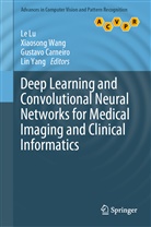 Gustavo Carneiro, Gustavo Carneiro et al, Le Lu, Xiaoson Wang, Xiaosong Wang, Lin Yang - Deep Learning and Convolutional Neural Networks for Medical Imaging and Clinical Informatics