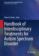 Rober D Rieske, Robert D Rieske, Robert D. Rieske - Handbook of Interdisciplinary Treatments for Autism Spectrum Disorder