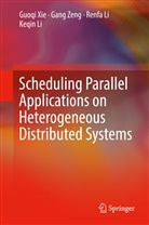 Keqin Li, Renfa Li, Renfa et al Li, Guoq Xie, Guoqi Xie, Gan Zeng... - Scheduling Parallel Applications on Heterogeneous Distributed Systems