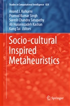 Sures Chandra Satapathy et al, Ali Husseinzadeh Kashan, Ali Husseinzadeh Kashan, Anand J Kulkarni, Anand J. Kulkarni, Pramo Kumar Singh... - Socio-cultural Inspired Metaheuristics