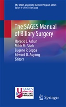 Horacio Asbun, Horacio J. Asbun, Edward Auyang, Edward D. Auyang, Eugene Ceppa, Eugene P. Ceppa... - The SAGES Manual of Biliary Surgery