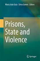 GOMES, Gomes, Silvia Gomes, Sílvia Gomes, Maria João Guia, Mari João Guia... - Prisons, State and Violence