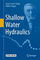 Osca Castro-Orgaz, Oscar Castro-Orgaz, Willi H Hager, Willi H. Hager - Shallow Water Hydraulics