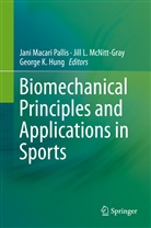 George K. Hung, George K Hung, Jil L McNitt-Gray, Jill L McNitt-Gray, Jill L. McNitt-Gray, Jani Macari Pallis - Biomechanical Principles and Applications in Sports