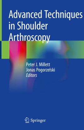 Pete J Millett, Peter J Millett, Peter J. Millet, Peter Millett, Peter J. Millett, … - Advanced Techniques in Shoulder Arthroscopy