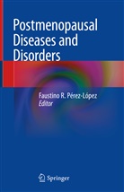 Faustino R. Pérez-López, Faustin R Pérez-López, Faustino R Pérez-López - Postmenopausal Diseases and Disorders