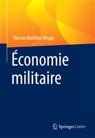 Marcus Matthias Keupp - Economie militaire