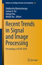 Siddhartha Bhattacharyya, Abhijit Das, Sanka K Pal, Sankar K Pal, Sankar K. Pal, Indrajit Pan... - Recent Trends in Signal and Image Processing