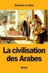 Gustave Le Bon - La Civilisation Des Arabes