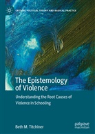 Beth M Titchiner, Beth M. Titchiner - The Epistemology of Violence