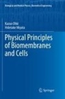Hidetake Miyata, Kazuo Ohki - Physical Principles of Biomembranes and Cells