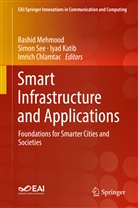 Imrich Chlamtac, Iyad Katib, Iyad Katib et al, Rashid Mehmood, Simo See, Simon See - Smart Infrastructure and Applications