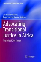 Jasmin Brankovic, Jasmina Brankovic, Hugo van der Merwe, van der Merwe, van der Merwe, Hugo van der Merwe - Advocating Transitional Justice in Africa