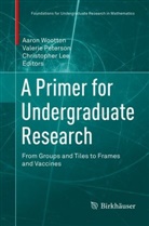 Christopher Lee, Valeri Peterson, Valerie Peterson, Aaron Wootton - A Primer for Undergraduate Research